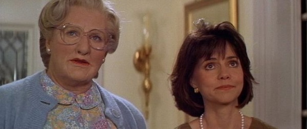 Sally Field in "Mrs. Doubtfire." Obvious mom face.